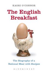 English Breakfast: The Biography of a National Meal, with Recipes