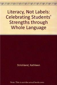 Literacy Not Labels: Celebrating Students' Strengths Through Whole Language