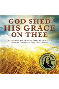 God Shed His: Moving Remembrances of American Catholics