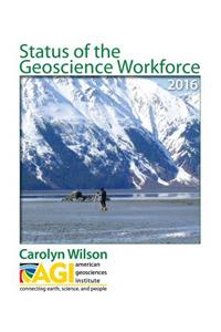 Status of the Geoscience Workforce 2016