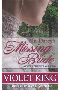 Mr. Darcy's Missing Bride: A Pride and Prejudice Variation