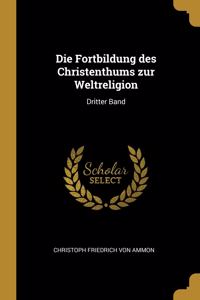 Die Fortbildung des Christenthums zur Weltreligion