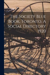 Society Blue Book, Toronto. A Social Directory 1920