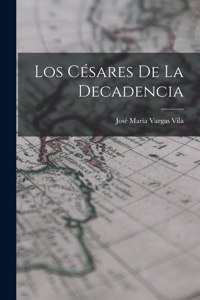 Césares De La Decadencia
