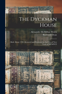 Dyckman House; Built About 1783, Restored and Presented to the City of New York in MCMXVI