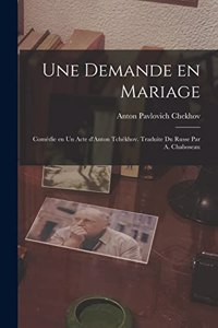 Une demande en mariage; comédie en un acte d'Anton Tchékhov. Traduite du russe par A. Chaboseau
