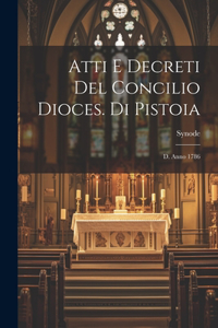 Atti E Decreti Del Concilio Dioces. Di Pistoia