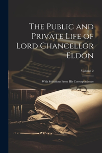 Public and Private Life of Lord Chancellor Eldon