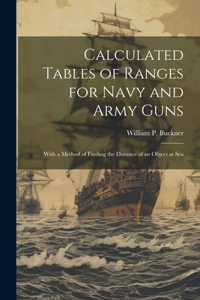 Calculated Tables of Ranges for Navy and Army Guns