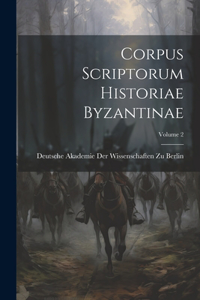 Corpus Scriptorum Historiae Byzantinae; Volume 2