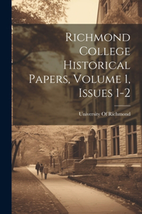 Richmond College Historical Papers, Volume 1, issues 1-2