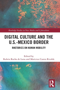 Digital Culture and the U.S.-Mexico Border