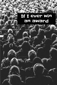 If I ever win an award