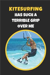 Kitesurfing Has Such A Terrible Grip Over Me