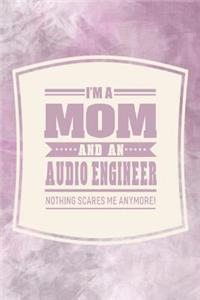 I'm A Mom And An Audio Engineer Nothing Scares Me Anymore!