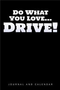 Do What You Love... Drive!