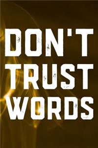 Don't Trust Words