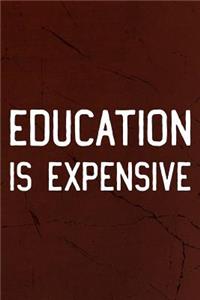 Education Is Expensive