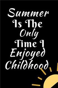 Summer Is The Only Time I Enjoyed Childhood