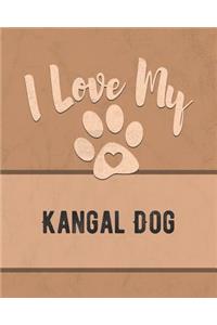 I Love My Kangal Dog