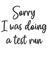 Sorry I Was Doing A Test Run