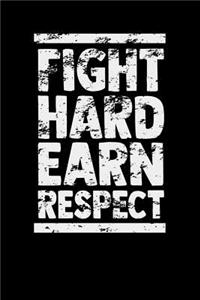 Fight Hard Earn Respect