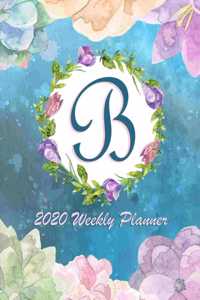 B - 2020 Weekly Planner: Watercolor Monogram Handwritten Initial B with Vintage Retro Floral Wreath Elements, Weekly Personal Organizer, Motivational Planner and Calendar Tr