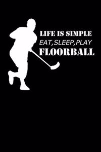 Life Is Simple Eat Sleep Play Floorball: Notizbuch Unihockey Notebook Innebandy Hockey Journal 6x9 kariert squared