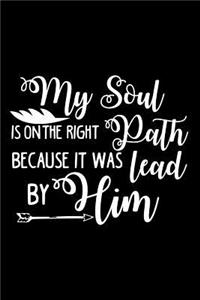 My Soul is on the Right Path Because It Was Led By Him