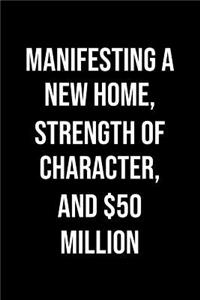 Manifesting A New Home Strength Of Character And 50 Million