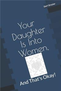Your Daughter Is Into Women, And That's Okay!