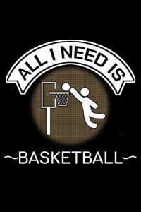 All I Need Is Basketball