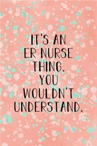 It's An ER Nurse Thing You Wouldn't Understand