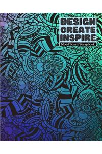 Design, Create, Inspire - Mood Board/Scrapbook - 100 Pages 8x10