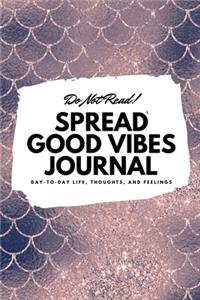 Do Not Read! Spread Good Vibes Journal