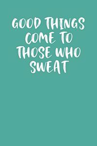 Good Things Come to Those Who Sweat