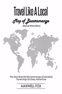 Travel Like a Local - Map of Bucaramanga (Black and White Edition)