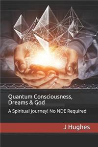 Quantum Consciousness, Dreams & God