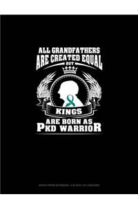 All Grandfathers Are Created Equal But Kings Are Born as Pkd Warrior