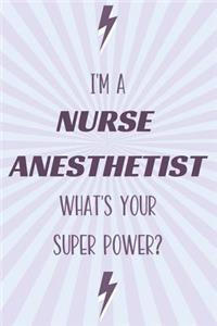 I'm a Nurse Anesthetist What's Your Super Power?