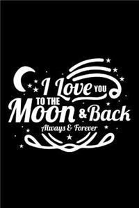 I Love You to the Moon and Back Always and Forever