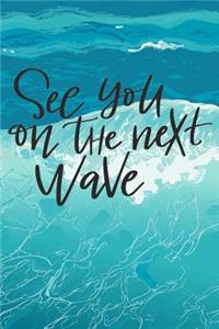See You on the Next Wave