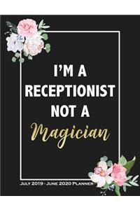 I'm A Receptionist Not A Magician - July 2019 - June 2020 Planner