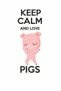 Keep Calm and Love Pigs