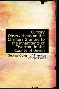 Cursory Observations on the Charters Granted to the Inhabitants of Tiverton, in the County of Devon