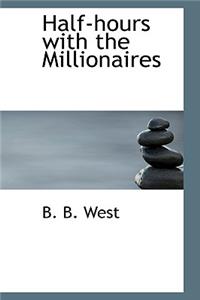 Half-Hours with the Millionaires
