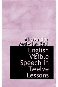 English Visible Speech in Twelve Lessons