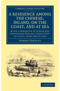 A Residence Among the Chinese: Inland, on the Coast, and at Sea