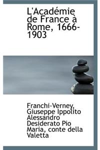 L'Acad Mie de France Rome, 1666-1903