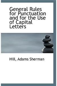 General Rules for Punctuation and for the Use of Capital Letters